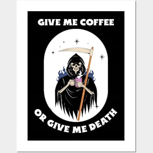 Give Me Coffee Or Give Me Death Posters and Art